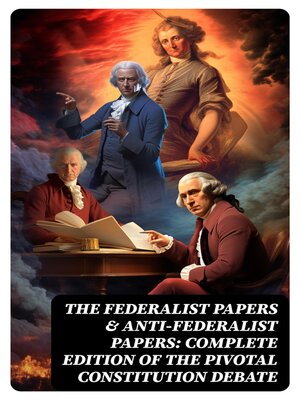 cover image of The Federalist Papers & Anti-Federalist Papers